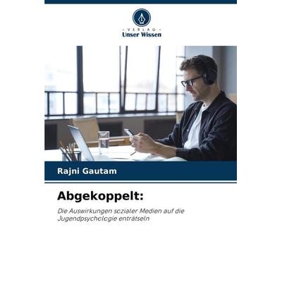 Abgekoppelt:, Taschenbuch von Rajni Gautam, Verlag Unser Wissen, 978-620-7-90912-4