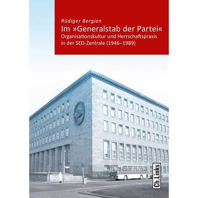 Im »Generalstab der Partei«, Taschenbuch von Rüdiger Bergien, Ch. Links Verlag, 978-3-86153-932-2