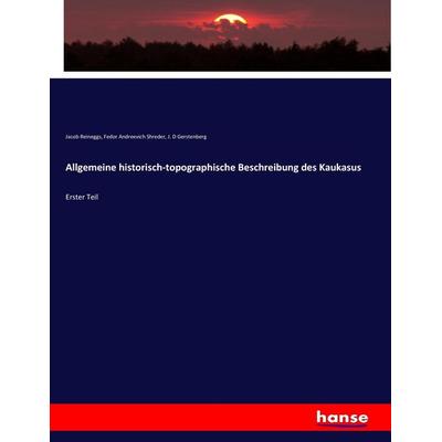 Allgemeine historisch-topographische Beschreibung des Kaukasus, Taschenbuch von Jacob Reineggs,Fedor Andreevich Shreder,J. D. Gerstenberg, Hansebooks,