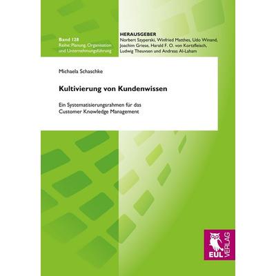 Kultivierung von Kundenwissen, Taschenbuch von Michaela Schaschke, Josef Eul Verlag, 978-3-89936-975-5
