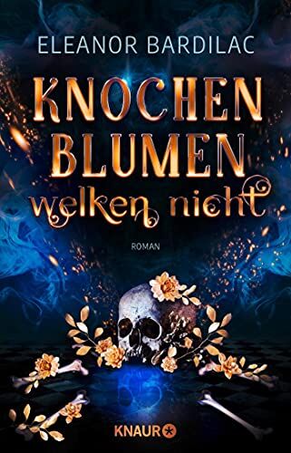 Eleanor Bardilac - Knochenblumen welken nicht: Roman - Preis vom 09.10.2026 07:28:09 h