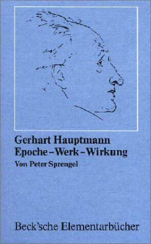 Peter Sprengel - Gerhart Hauptmann. Epoche - Werk - Wirkung - Preis vom 30.09.2026 22:30:23 h