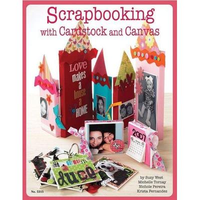 Scrapbooking with Cardstock & Canvas, Taschenbuch von Suzy West, Fox Chapel Publishing, 978-1-57421-625-7