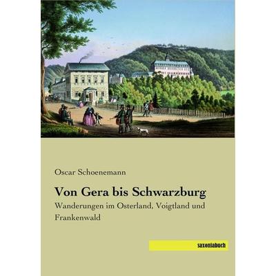 Von Gera bis Schwarzburg, Taschenbuch von Oscar Schoenemann, Saxoniabuch.de, 978-3-95770-323-1