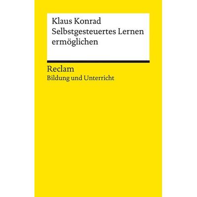 Selbstgesteuertes Lernen ermöglichen, Taschenbuch von Klaus Konrad, Reclam, Philipp, 978-3-15-014296-7