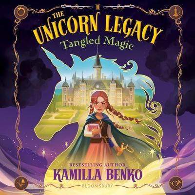 The Unicorn Legacy: Tangled Magic - Kamilla Benko, Audio, 9781547611478