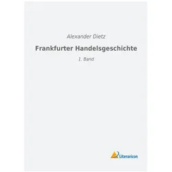 Frankfurter Handelsgeschichte, Sachbücher von Alexander Dietz