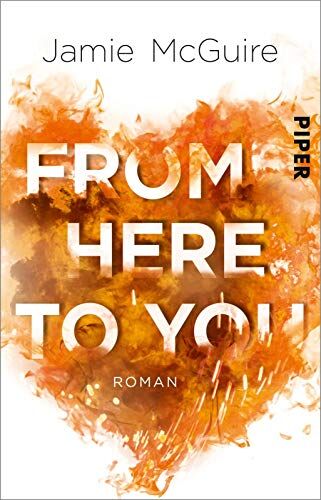 Jamie Mcguire - From Here to You: Roman (Crash-and-Burn-Trilogie, Band 1) - Preis vom 09.10.2026 07:28:09 h
