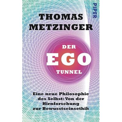 Der Ego-Tunnel, Taschenbuch von Thomas Metzinger, Piper Taschenbuch, 978-3-492-30533-4
