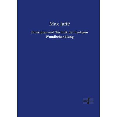 Prinzipien und Technik der heutigen Wundbehandlung, Taschenbuch von Max Jaffé, Vero Verlag, 978-3-7372-1381-3