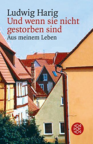 Ludwig Harig - Und wenn sie nicht gestorben sind: Aus meinem Leben - Preis vom 09.10.2026 07:28:09 h