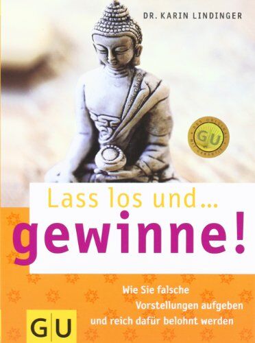 Karin Lindinger - Lass los und ... gewinne!: Wie Sie falsche Vorstellungen aufgeben reich dafür belohnt werden (GU Text-Ratgeber) - Preis vom 09.10.2026 07:28:09 h