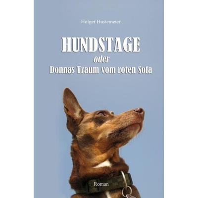 HUNDSTAGE - oder: Donnas Traum vom roten Sofa, Taschenbuch von H. Hustemeier, Epubli, 978-3-8442-0686-9
