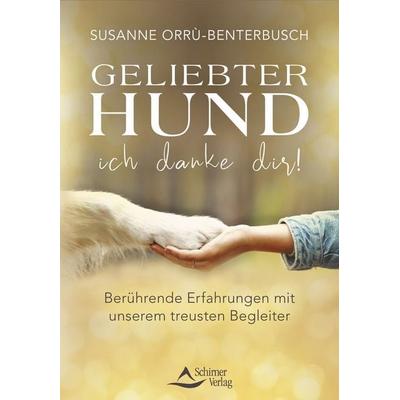 Geliebter Hund – ich danke dir!, Taschenbuch von Susanne Orrù-Benterbusch, Schirner, 978-3-8434-1564-4