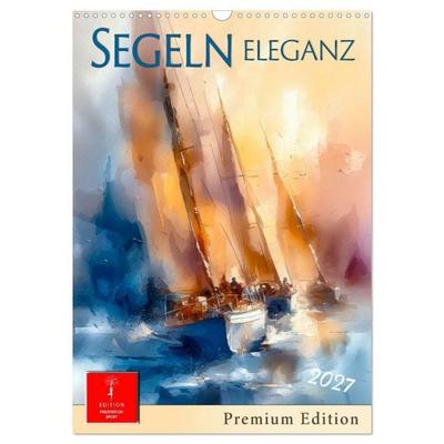 Segeln - Eleganz (Wandkalender 2027 DIN A3 hoch), CALVENDO Monatskalender
