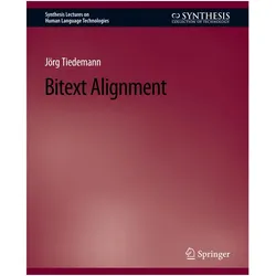 Bitext Alignment, Fachbücher von Jörg Tiedemann