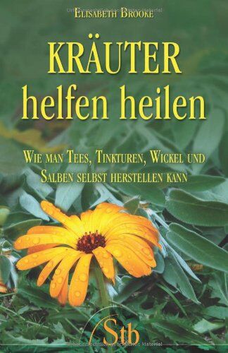 Elisabeth Brooke - Kräuter helfen heilen - Wie man Tees, Tinkturen, Wickel und Salben selbst herstellen kann - Preis vom 04.10.2026 03:51:26 h