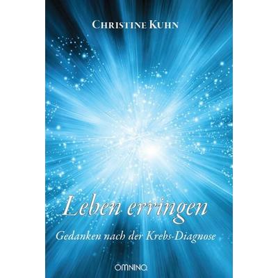 Leben erringen, Taschenbuch von Christine Kuhn, Omnino Verlag, 978-3-95894-104-5