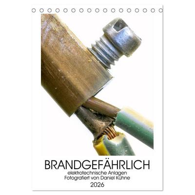 Brandgefährliche elektrische Anlagen (Tischkalender 2026 DIN A5 hoch), CALVENDO Monatskalender