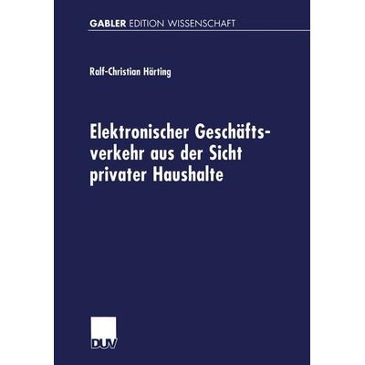 Elektronischer Geschäftsverkehr aus der Sicht privater Haushalte, Taschenbuch von Ralf-Christian Härting, Deutscher Universitätsverlag,