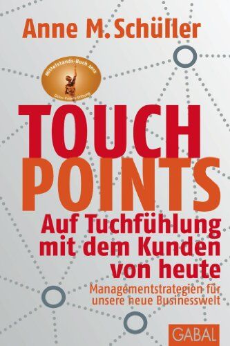 Schüller, Anne M. - Touchpoints: Auf Tuchfühlung mit dem Kunden von heute. Managementstrategien für unsere neue Businesswelt - Preis vom 09.10.2026 07:28:09 h