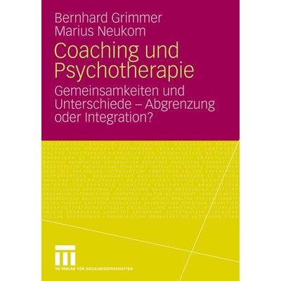 Coaching und Psychotherapie, Taschenbuch von Bernhard Grimmer,Marius Neukom, VS Verlag für Sozialwissenschaften, 978-3-531-16603-2