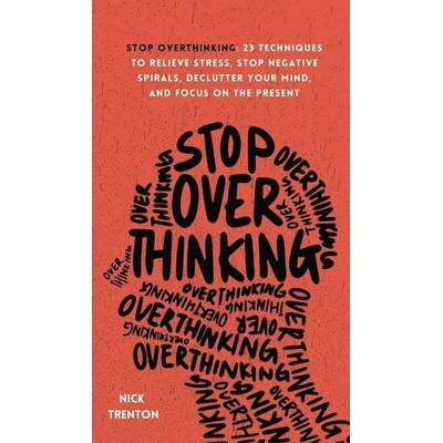 Stop Overthinking, Gebundene Ausgabe von Nick Trenton, Pkcs Media, Inc.