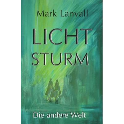 Lichtsturm / Lichtsturm II, Taschenbuch von Mark Lanvall, Epubli, 978-3-7450-8741-3