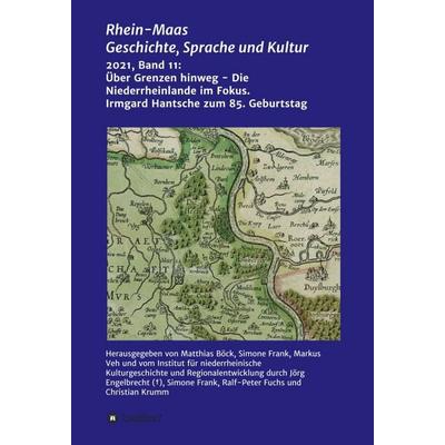 Über Grenzen hinweg - Die Niederrheinlande im Fokus, Gebundene Ausgabe von Ralf-Peter Fuchs,InKuR Institut für niederrheinsche Kulturgeschichte und
