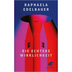 Die echtere Wirklichkeit, Belletristik von Raphaela Edelbauer