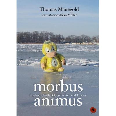Morbus Animus, Taschenbuch von Thomas Manegold, Periplaneta, 978-3-95996-178-3
