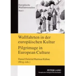 Wallfahrten in der europäischen Kultur. Pilgrimage in European Culture, Sachbücher von Hartmut Kühne, Daniel Dolezal