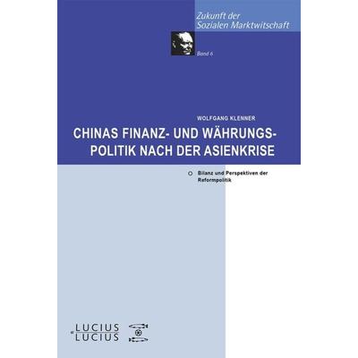 Chinas Finanz- und Währungspolitik nach der Asienkrise, Gebundene Ausgabe von Wolfgang Klenner, De Gruyter Mouton, 978-3-8282-0348-8