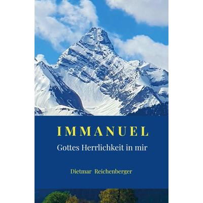 IMMANUEL - Gottes Herrlichkeit in mir, Taschenbuch von Dietmar Reichenberger, Bookmundo, 978-94-037-4689-0