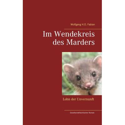Im Wendekreis des Marders, Gebundene Ausgabe von Wolfgang H.O. Fabian, BoD – Books on Demand, 978-3-7448-0146-1