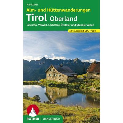 ROTHER Wanderbuch Alm- und Hüttenwanderungen Tirol Oberland, Taschenbuch von Mark Zahel, Rother Bergverlag, 978-3-7633-3273-1
