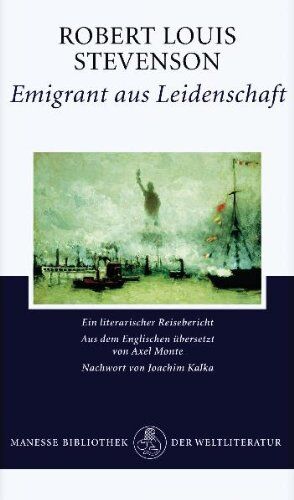 Stevenson, Robert Louis - Emigrant aus Leidenschaft: Ein literarischer Reisebericht - Preis vom 09.10.2026 07:28:09 h