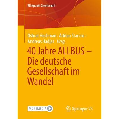 40 Jahre ALLBUS - Die deutsche Gesellschaft im Wandel, Taschenbuch von , Springer Fachmedien Wiesbaden GmbH, 978-3-658-44461-7
