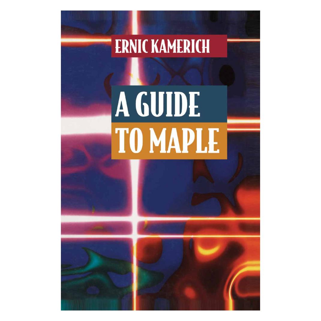 Springer A Guide to Maple (Englisch, Softcover, Ernic Kamerich) (55513656)