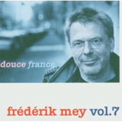 Frederik Mey Vol.7/Douce France - Reinhard Frederik Mey, CD