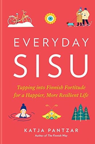 Katja Pantzar - Everyday Sisu: Tapping into Finnish Fortitude for a Happier, More Resilient Life - Preis vom 09.10.2026 07:28:09 h