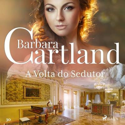 A Volta do Sedutor (A Eterna Coleção de Barbara Cartland 30) - Barbara Cartland, Audio, 9788726203936