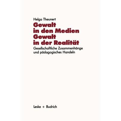 Gewalt in den Medien — Gewalt in der Realität, Taschenbuch von Helga Theunert, VS Verlag für Sozialwissenschaften, 978-3-8100-0594-6