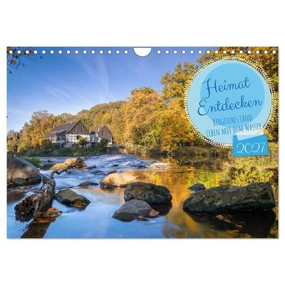 Heimat Entdecken - Bergisches Land, Leben mit dem Wasser (Wandkalender 2027 DIN A4 quer), CALVENDO Monatskalender