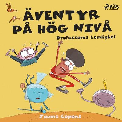Äventyr på hög nivå 1 – Professorns hemlighet - Jaume Copons, Audio, 9788728364802