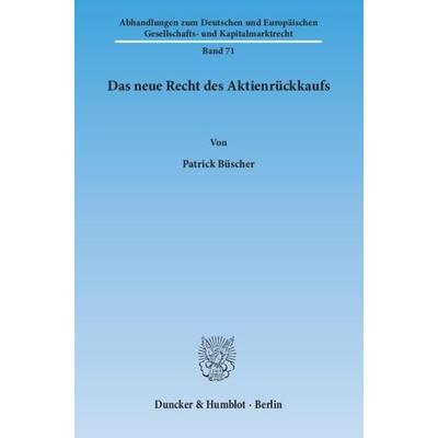 Das neue Recht des Aktienrückkaufs., Taschenbuch von Patrick Büscher, Duncker & Humblot, 978-3-428-14080-0