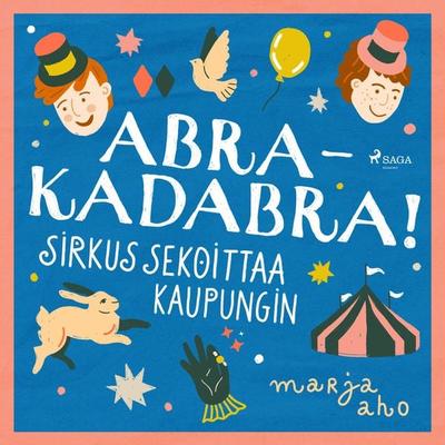Abrakadabra! Sirkus sekoittaa kaupungin - Marja Aho, Audio, 9788726880168