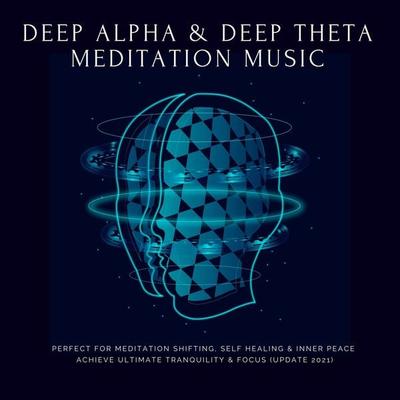 Deep Theta | Deep Alpha | Meditation Music: Perfect for Meditation Shifting, Self Healing & Inner Peace - Yella A. Deeken, Audio, 4064067836879