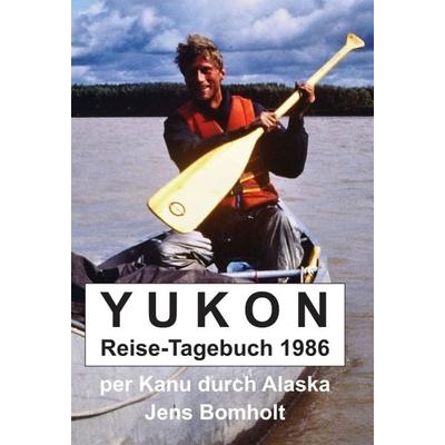 YUKON Reise-Tagebuch 1986, Gebundene Ausgabe von Jens Bomholt, Tredition, 978-3-7469-9428-4