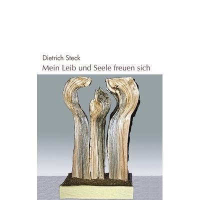 Mein Leib und Seele freuen sich, Taschenbuch von Dietrich Steck, BoD – Books on Demand, 978-3-8423-3876-0